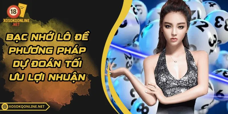 Bạc Nhớ Lô Đề - Phương Pháp Dự Đoán Tối Ưu Lợi Nhuận