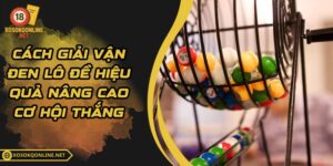 Cách Giải Vận Đen Lô Đề Hiệu Quả Nâng Cao Cơ Hội Thắng