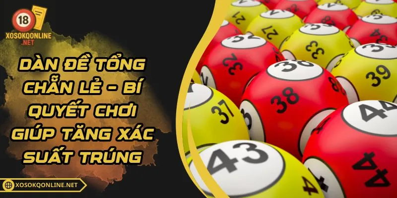 Dàn Đề Tổng Chẵn Lẻ – Bí Quyết Chơi Giúp Tăng Xác Suất TrúngDàn Đề Tổng Chẵn Lẻ – Bí Quyết Chơi Giúp Tăng Xác Suất Trúng
