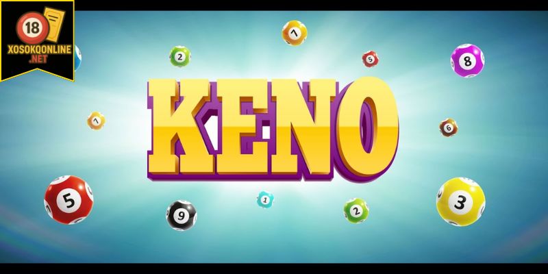 Tổng quan về xổ số Keno