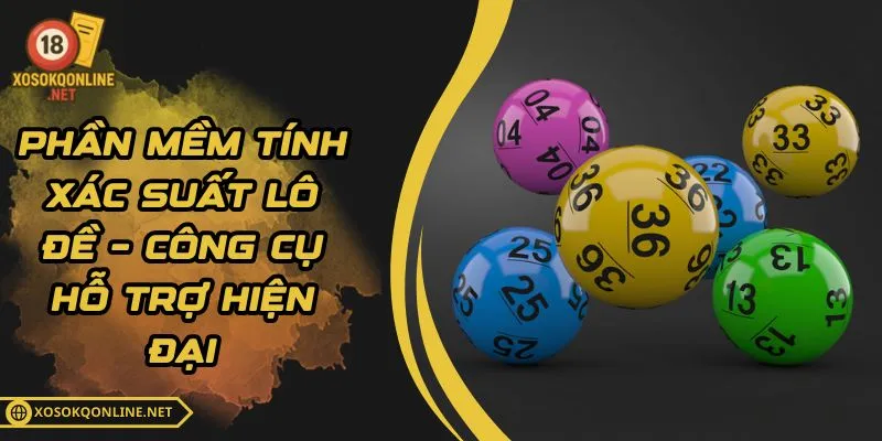 Phần Mềm Tính Xác Suất Lô Đề – Công Cụ Hỗ Trợ Hiện Đại
