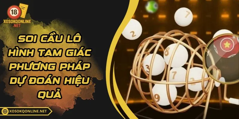 Soi Cầu Lô Hình Tam Giác – Phương Pháp Dự Đoán Hiệu Quả