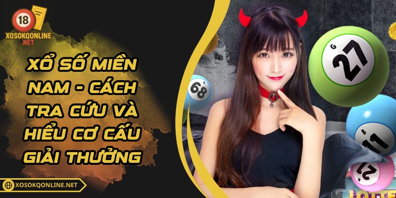 Xổ Số Miền Nam - Cách Tra Cứu Và Hiểu Cơ Cấu Giải Thưởng
